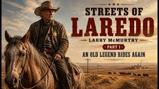 Streets of Laredo Part 1 by Larry McMurtry – An Old Ranger’s Last Hunt | Western Drama