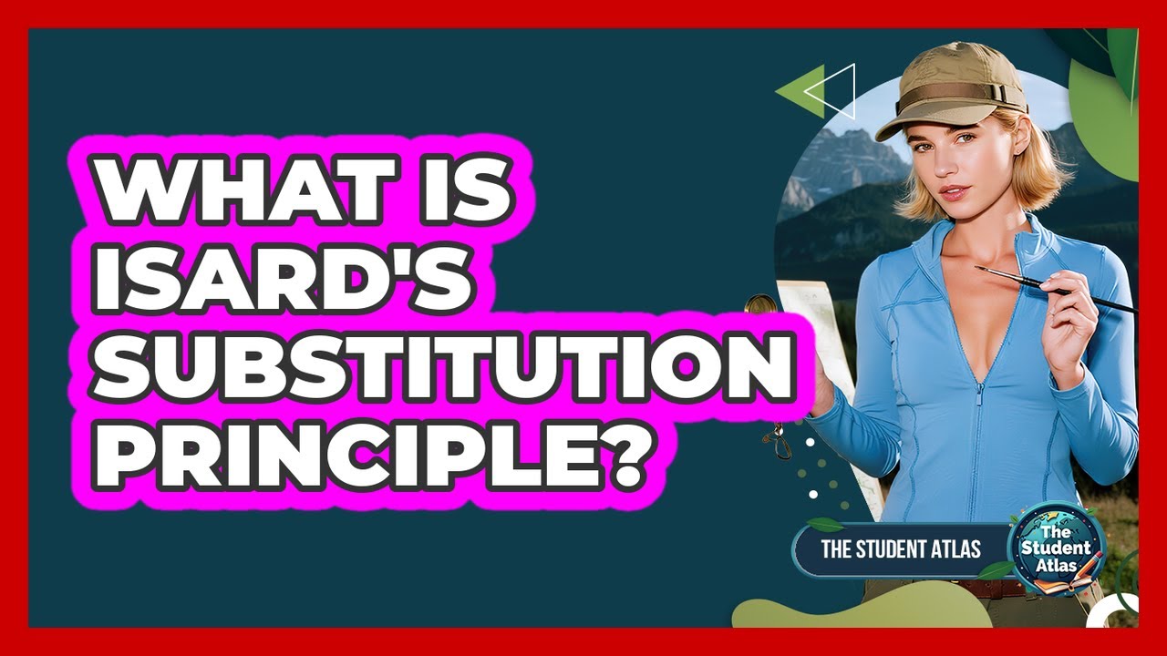 What Is Isard's Substitution Principle?