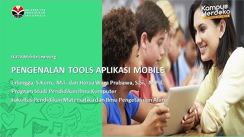 IK378 - Mobile Learning, Pengenalan Tools Aplikasi Mobile
