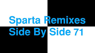 Sparta Remixes Side By Side 71 (Lazy Butterfly Redux Version)