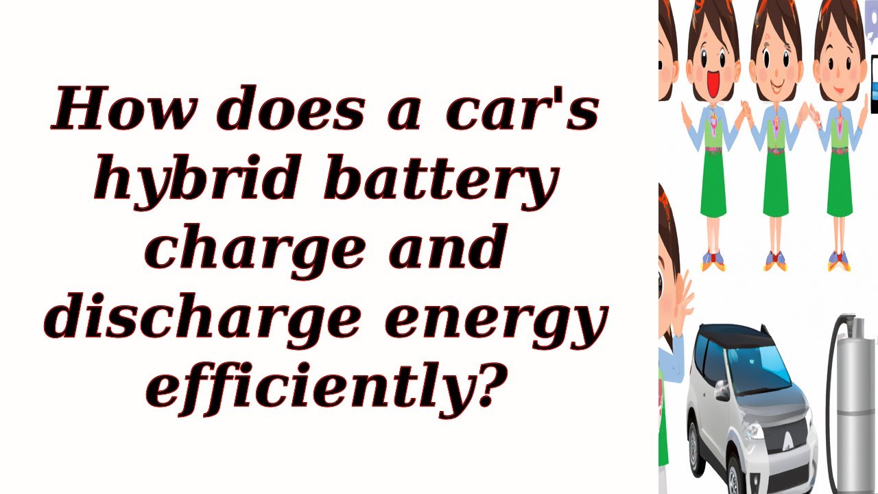 How does a car's hybrid battery charge and discharge energy efficiently??