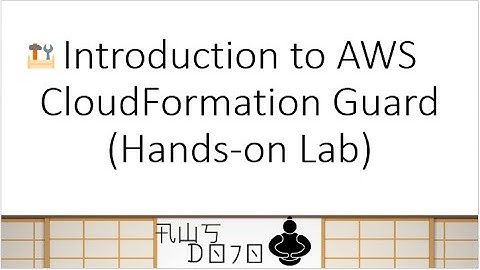 AWS Tutorials - Introduction to AWS CloudFormation Guard