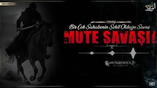 Bir Çok Sahabenin Şehit Olduğu Savaş Mute Savaşı! - Ebu Nuh Hoca