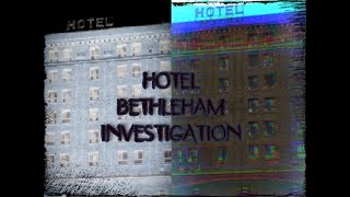 Bethleham Hotel Investigation #hauntedhistory #historicalplace #pennsylvania