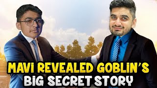 Mavi Revaled Goblins Big Secrt Story