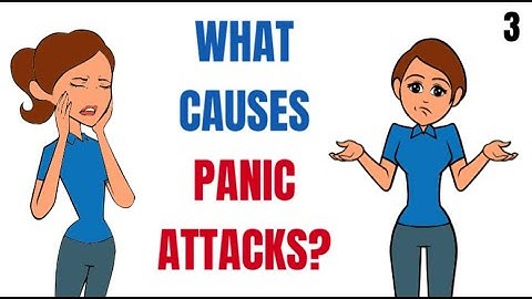Panic Attacks part 3   What causes panic attacks