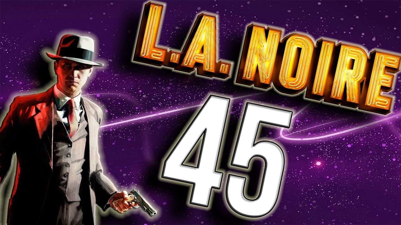 LA Noire Part 45 Leland Monroe YouTube