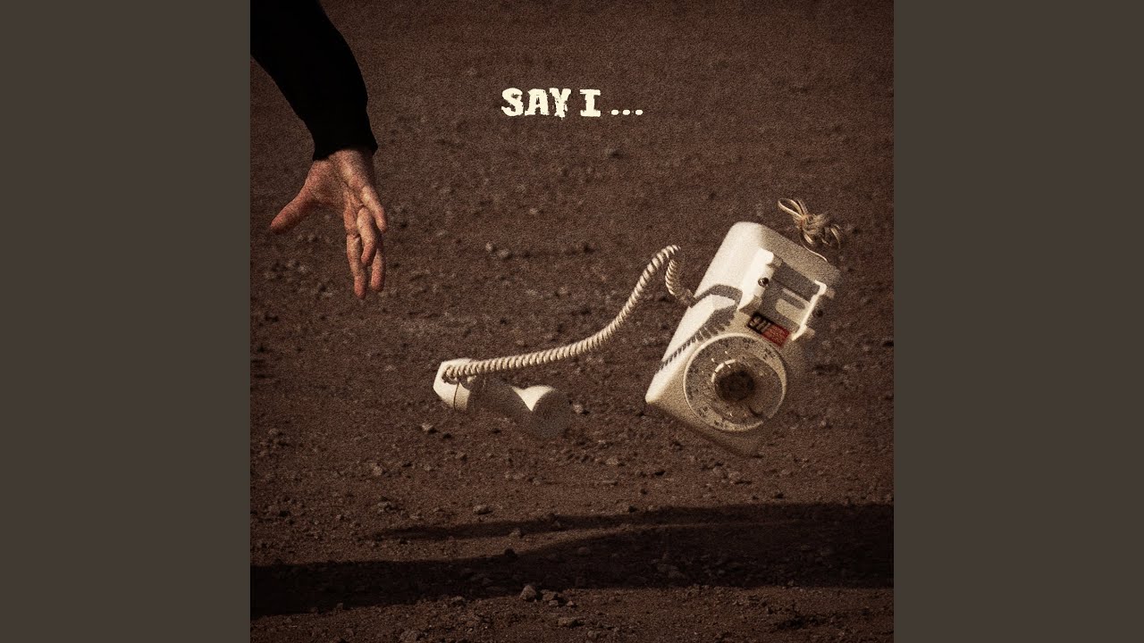 Say I…