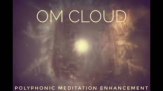 Om Cloud | Polyphonic Meditation Enhancement Audio | Deep Theta 