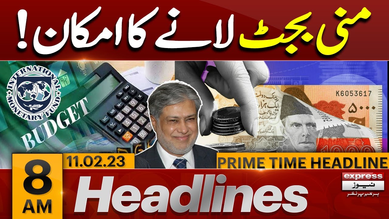 Ishaq Dar Deal With IMF - Possibility of bringing a Mini Budget? - News Headline 8 AM - Express News