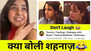 Shehnaz Gill reaction on tauda kutta tommy sadda kutta kutta yashraj mukhate song & Ronit ashra