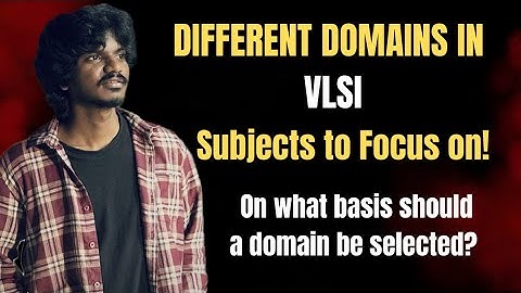 DIFFERENT DOMAINS IN VLSI | Subjects to focus on