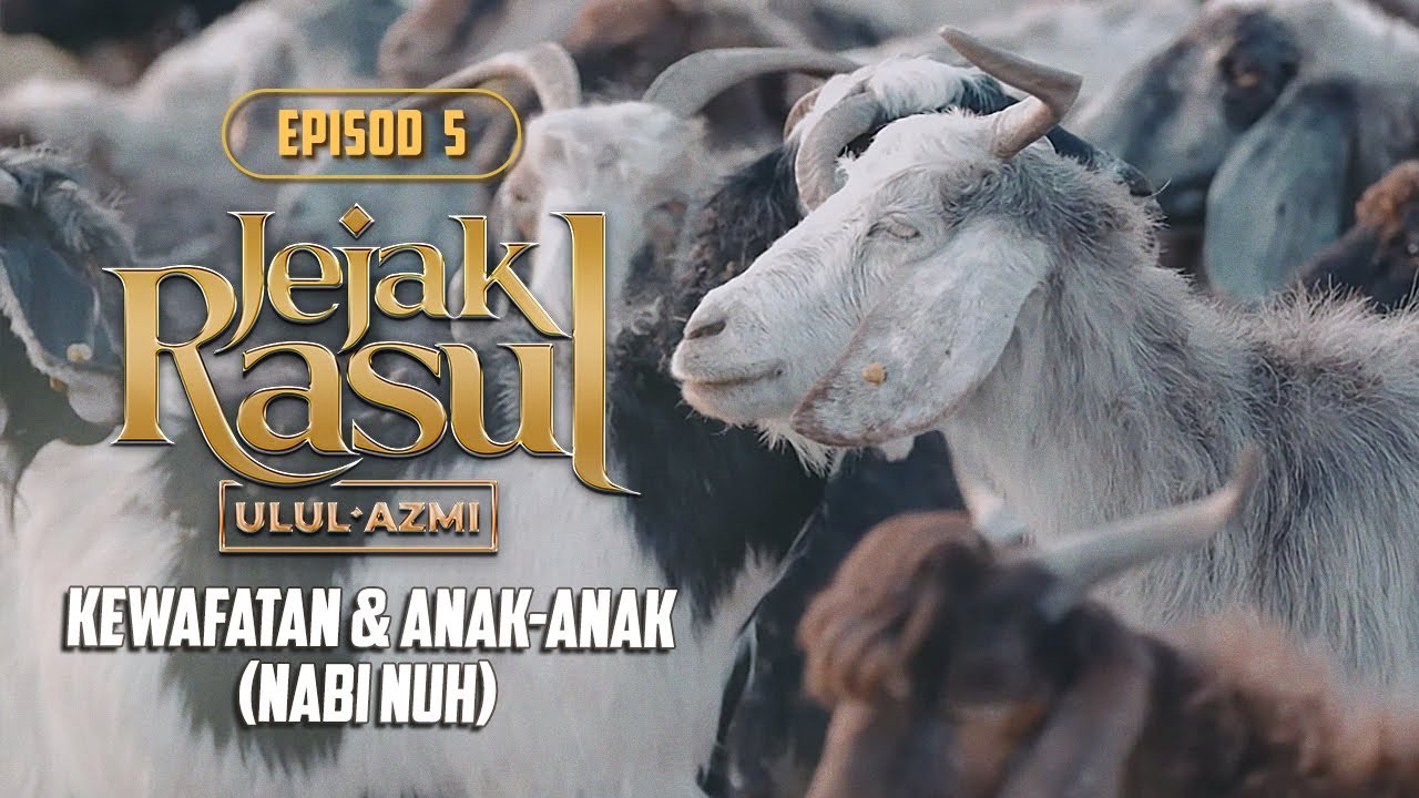 Jejak Rasul Ulul Azmi (2020) | Episod 5 : Kewafatan & Anak-anak (Nabi Nuh)