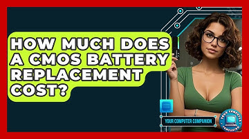 How Much Does A CMOS Battery Replacement Cost? - Your Computer Companion