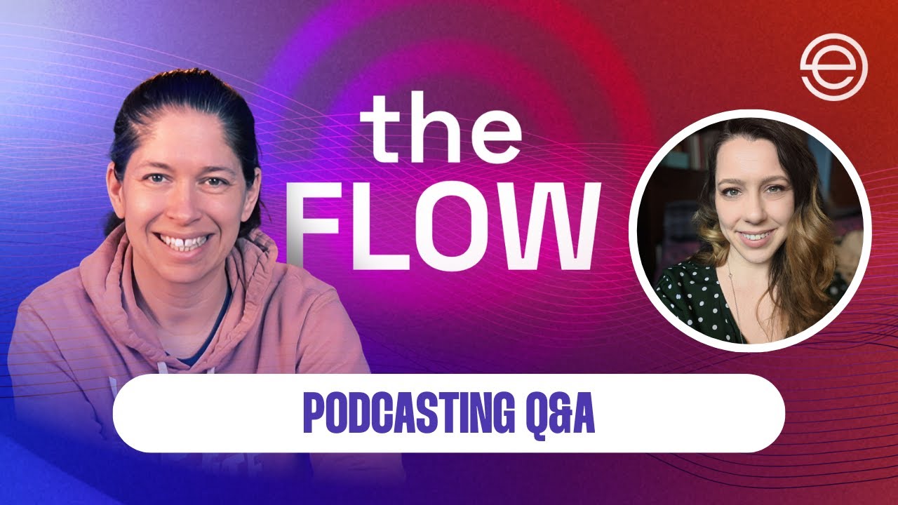 Podcasting Q&A with Katie & Nat | The Flow