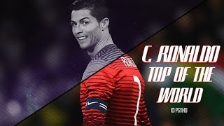 Cristiano Ronaldo 2015 Top Of The World - 1080P