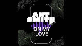 Zara Larsson - On My Love (Ant Smith Remix)