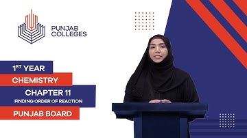 PGC Lectures-Inter Part 1-Punjab Board-Chemistry-Chapter 11-Lecture 09-Finding Order of Reaction