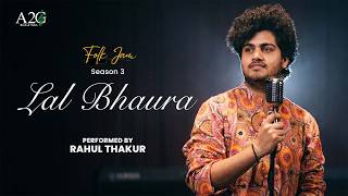 Lal Bhaura | Rahul Thakur | Folk Jam Season 3 | Himachali Folk Song