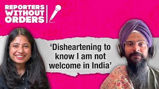What it’s like to be ‘blacklisted’ by India | Reporters Without Orders Ep 320