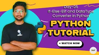 Day 05 – If Else Elif in Python | Data Type Converter | Python Tutorial in Hindi 2025