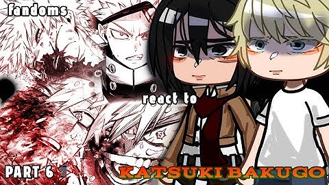 fandoms react to katsuki bakugo // gcrv // part 6 // MHA // read desc //