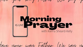 MY MORNING PRAYER | KIERRA SHEARD-KELLY