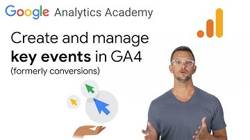2.4 Understand & create key events in Google Analytics - Analytics Academy on Skillshop