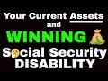 Your Current Assets & Winning Social Security Disability Benefits