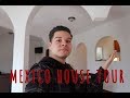 MEXICO HOUSE TOUR