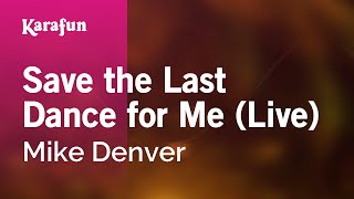 Video thumbnail of "Save the Last Dance for Me (live) - Mike Denver | Karaoke Version | KaraFun"