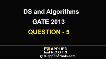 DS and Algorithms (GATE 2013 QUESTION 5)