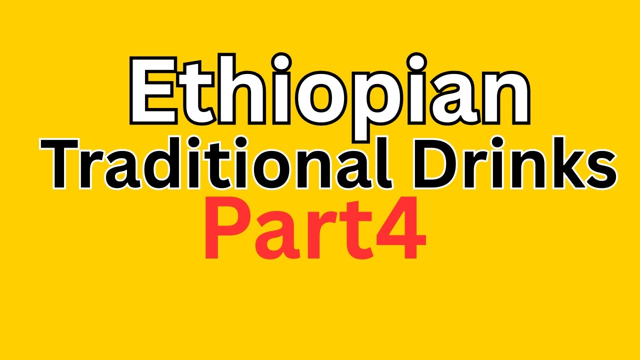 Ethiopian traditional alcholic and non alcholic drinks part 4