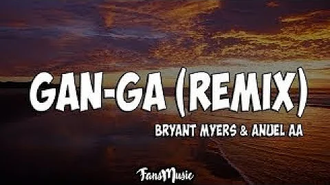 Bryant Myers & Anuel AA – Gan-Ga (Remix) (Letra/Lyrics)