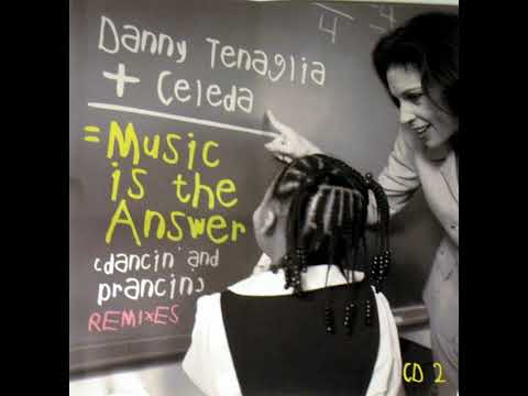 Danny Tenaglia + Celeda – Music Is The Answer (Dancin' And Prancin') (Deep Dish Deadline Mix)