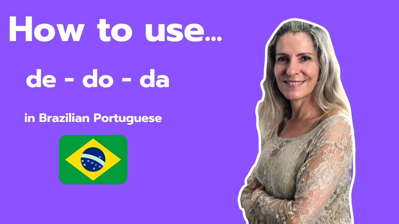 How to use the prepositions de, do, da in Brazilian Portuguese YouTube