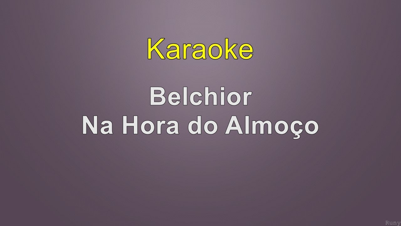 Belchior - Na Hora do Almoço - Karaoke