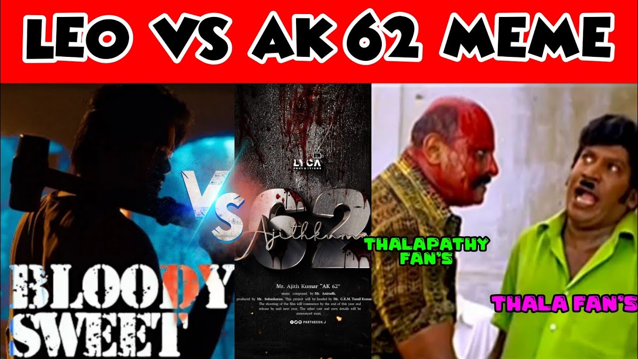 LEO vs AK62 Troll Tamil | Thalapathy 67 | AK 62 | Bloody Sweet | AK 62 Update