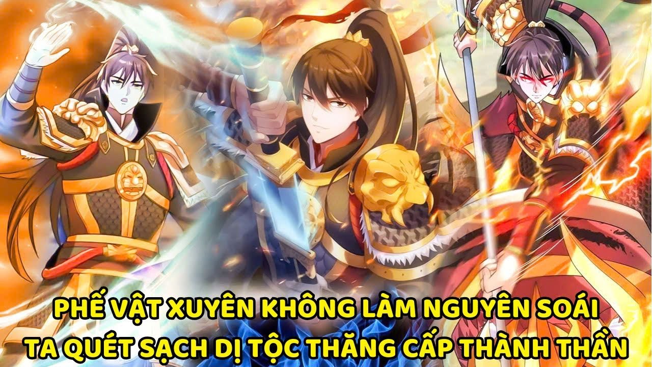 PHẾ VẬT XUYÊN KHÔNG LÀM NGUYÊN SOÁI, TA QUÉT SẠCH DỊ TỘC THĂNG CẤP THÀNH THẦN || REVIEW TRUYỆN TRANH