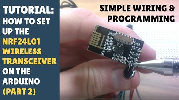 TUTORIAL: How to set up the NRF24L01 wireless transceiver Module - Arduino (Part 2 - Wiring & Prog.)