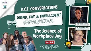The Science of Workplace Joy | DEI - Drink, Eat, & Intelligent Conversations