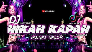 Dj Remix Gacor  Nikah Kapanviral Tiktok  Party Sentak  Ayo Check   Bass
