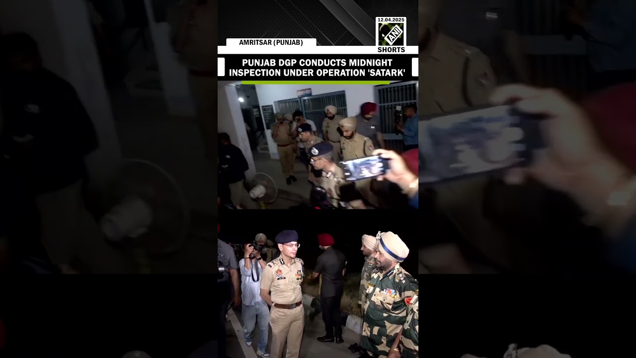 Punjab DGP Gaurav Yadav along with BSF conducts midnight inspection under operation 'Satark&rsquo;