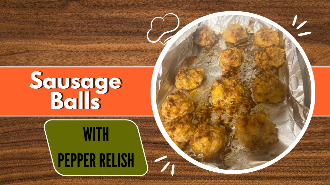 Sausage Balls with Pepper Relish