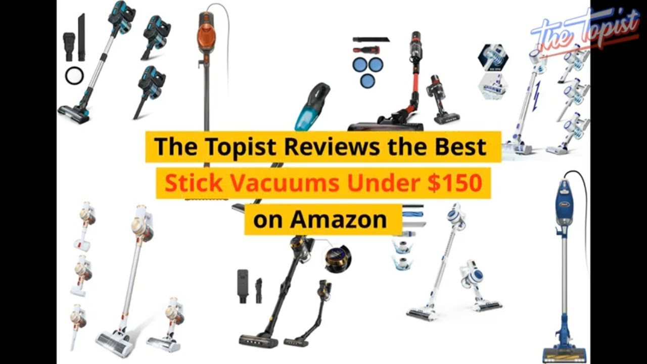 The Topist Reviews the Best Stick Vacuums Under 150 on Amazon YouTube