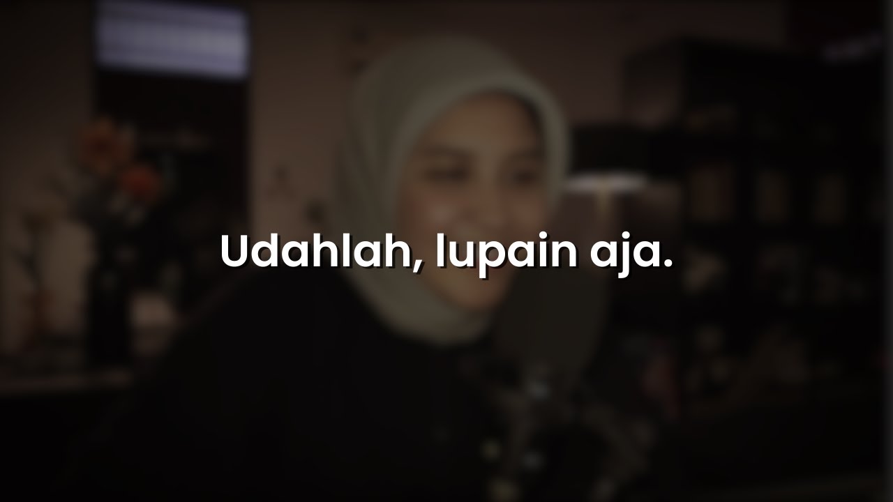 Udahlah, lupain aja.