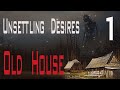 Unsettling Desires: Old House 1