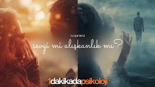 1 Dakikada Psikoloji: İlişkiniz Sevgi Mi, Alışkanlık Mı?