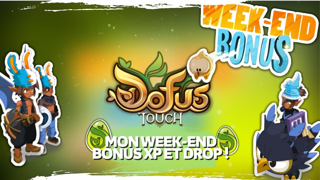 UN WEEK END SUR DOFUS TOUCH ! (Bonus XP, DROP et KAMAS avec la team