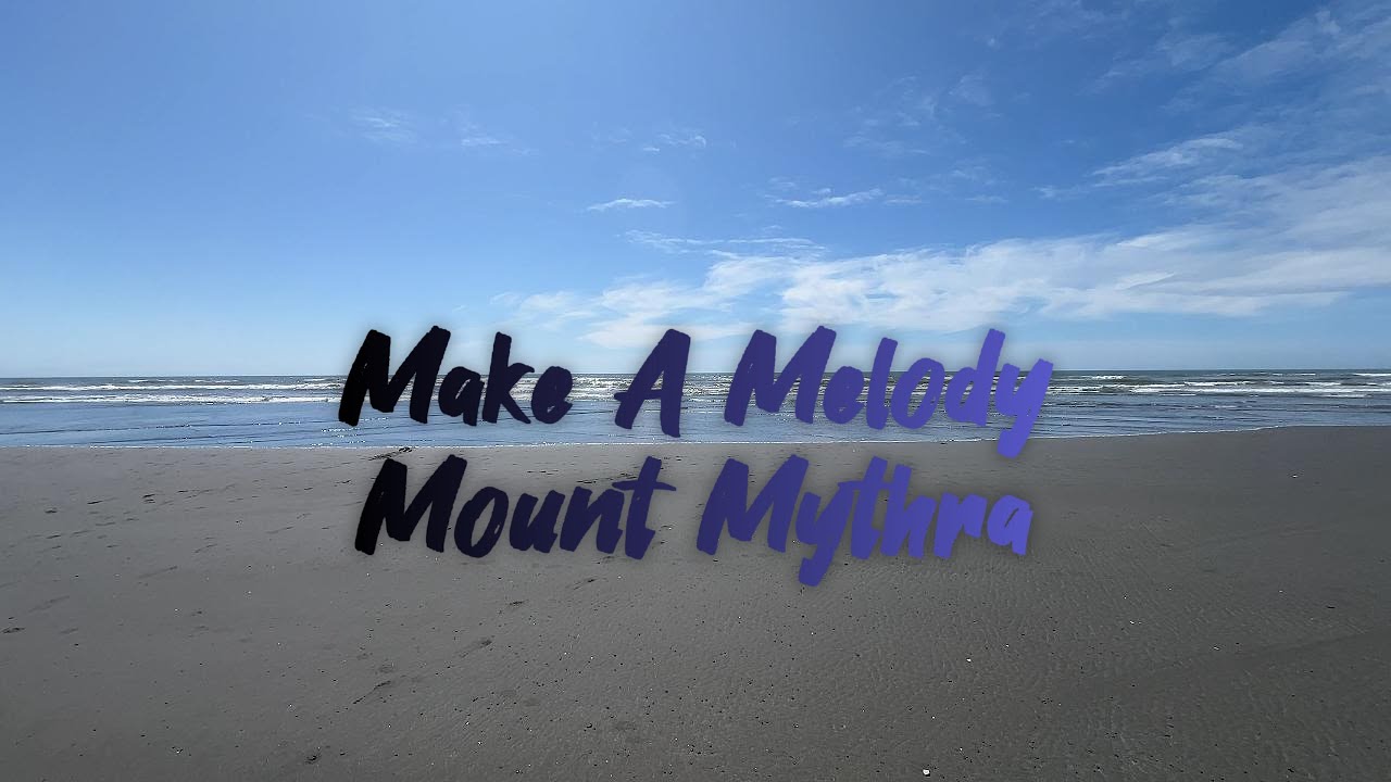 Make A Melody - Mount Mythra